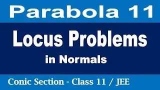 Parabola # 11 | Locus problems related to the normals in parabola | Chapter 11 Class 11 | JEE