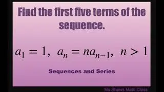 Find first five terms of recursively defined sequence where first term is 1 and a_n = n a_(n-1)