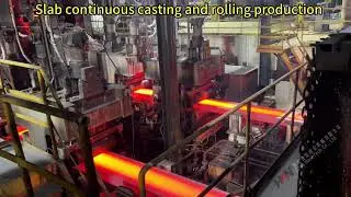 From Slab to Steel Coil: Continuous Casting & Rolling Mill Process