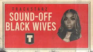 Sound Off: Black Wives - Trackstarz