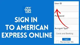 How To Sign In American Express Credit Card Account 2024? Login AMEX Credit Card Account