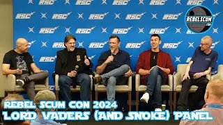 Lord Vaders (and Snoke) - Rebel Scum Con 2024 Panel