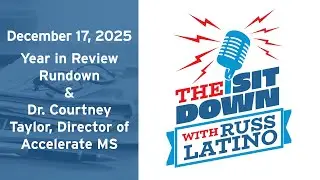 The Sit Down with Russ Latino - 12/17/25 - Year in Review & Dr. Courtney Taylor, Accelerate MS