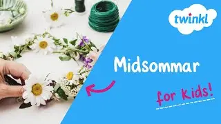 🌞 Midsommar for Kids | Summer Solstice | What Is the Midsummer Festival? | Twinkl USA