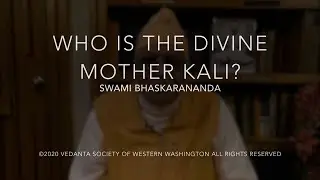 Who is the Divine Mother Kali? with Swami Bhaskarananda 15Nov20