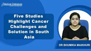 Five New Papers in Lancet Unveil Cancer Barriers and Solutions in South Asia