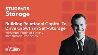 Building Relational Capital To Drive Growth in Self-Storage with Mark Poole
