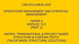 STRATEGIC MANAGEMENT|MODULE 10.2 (PART 2)|MATRIX, TRANSNATIONAL & PROJECT BASED|9 DESIGN TESTS