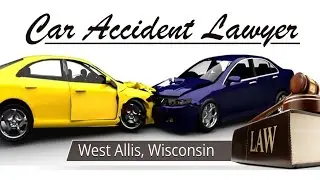 Best West Allis Wisconsin Car Accident Lawyer - Auto Accident Attorney West Allis Wisconsin