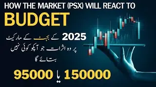 How the market PSX will react to the budget 2025 | Prediction of KSE100 Index