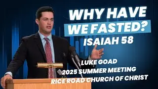Why Have We Fasted? - Luke Goad