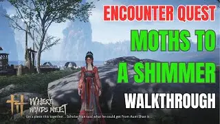 Encounter Quest - Moths to a Shimmer Walkthrough | Where Winds Meet