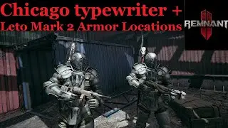 Chicago Typewriter and Leto Mark 2 Armor Locations. (Remnant 2)