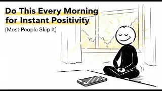 Do This Every Morning for Instant Positivity (Most People Skip It)