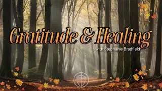 Gratitude and Thankfulness Healing Service with Stephanie Bradfield 112825