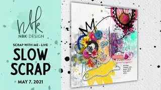 SLOW SCRAP - Watch me Scrap - May 7th 2021
