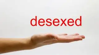How to Pronounce desexed - American English