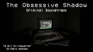 The Obsessive Shadow OST - 8 Bit Silhouette by Pablo Heckman