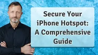 Secure Your iPhone Hotspot: A Comprehensive Guide