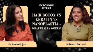 Ботокс для волос против кератина: что лучше для вас? | Exposome Effect | Доктор Ренита Раджан и Р...