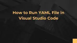 How to Run YAML File in Visual Studio Code