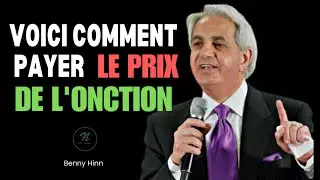 Comment payer le prix de l'onction| Pasteur Benny Hinn en Français| Noble Inspiration
