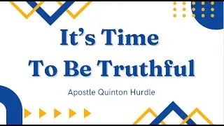 It's Time To Be Truthful | Apostle Quinton Hurdle | January 11 2026