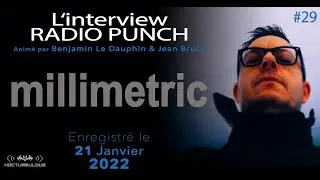 #29 Replay Interview Radio Punch - Millimetric.