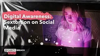 Digital Awareness: Sextortion on Social Media