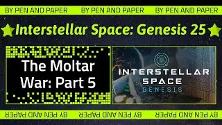 Interstellar Space: Genesis - 25: The Moltar War - Part Five