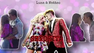 ~SEÑORITA~ Luna & Matteo