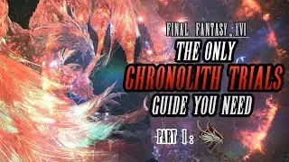 The ONLY Chronolith Trials Guide You NEED | Part I: Trial of Fire (Phoenix) | Final Fantasy XVI