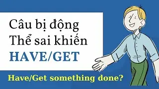 Bài tập Câu bị động nhờ vả - Have/get something done