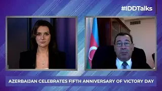 IDDTalks with Samad Seyidov | Azerbaijan Celebrates Fifth Anniversary of Victory Day