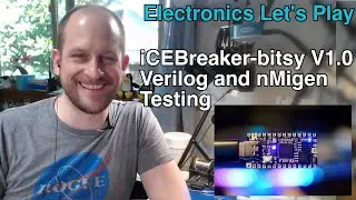 Electronics Let's Play - iCEBreaker bitsy V1.0a testing with Verilog and nMigen Ep. 9