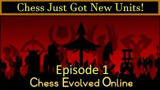 Chess Just Got New Units! - First Time Playing Chess Evolved Online - Episode 1