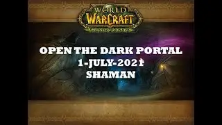 OPEN THE DARK PORTAL 1 JULY 2021 SHAMAN