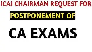 ICAI Chairman Request To Postponement Of CA Exams   CA Exams July 2021   CA Exams Updates