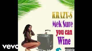 KrazyS - Mek Sure You Can Wine (Audio)