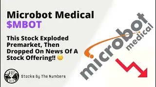 Quick Update On Microbot Medical Inc ($MBOT) After It Ran Premarket, Then Dropped On An Offering!! 😕