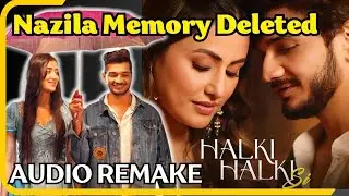Halki Halki si Audio Remake | Nazila Memory deleted | Review #munawarfaruqui #mkjw #hinakhan