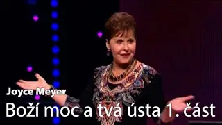 Bož&iacute; moc a tv&aacute; &uacute;sta 1. č&aacute;st | Joyce Meyer