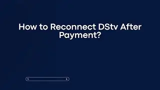 How to Reconnect DStv After Payment?