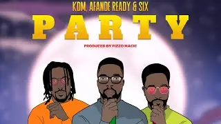 KDM, Afande Ready, Six - P A R T Y (Official Visualizer) Prod by Pizzo Magic