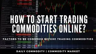 How to start Trading Commodities online l Commodity Markets l Daily Commodity l