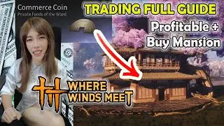 How to Trade Commerce Coins & Buy a Mansion 【Where Winds Meet】