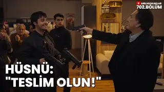 Hüsnü Onlara TESLİM OLUN Dedi 702. Bölüm