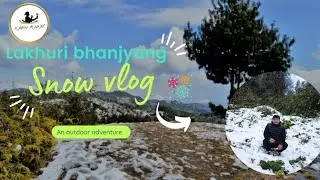 | Lakhuri Bhanjyang | SNOW VLOG                                                     #snow #snowfall