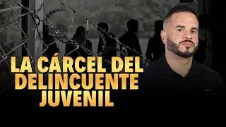 LA CÁRCEL DEL DELINCUENTE JUVENIL