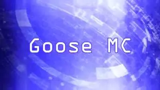 Goose MC Intro